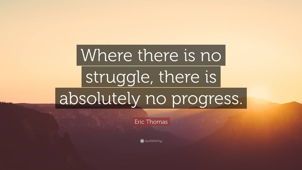 Struggle=Progress